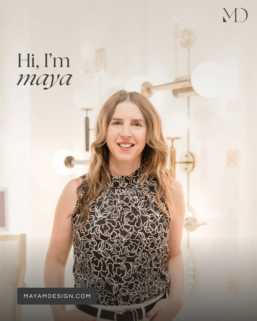 Hi, I&rsquo;m Maya, founder and principal designer at Maya Design.

I believe a home should be more than just beautiful. It should feel comfortable, function effortlessly, and reflect the people who live in it.

My journey to interior design wasn&rsq