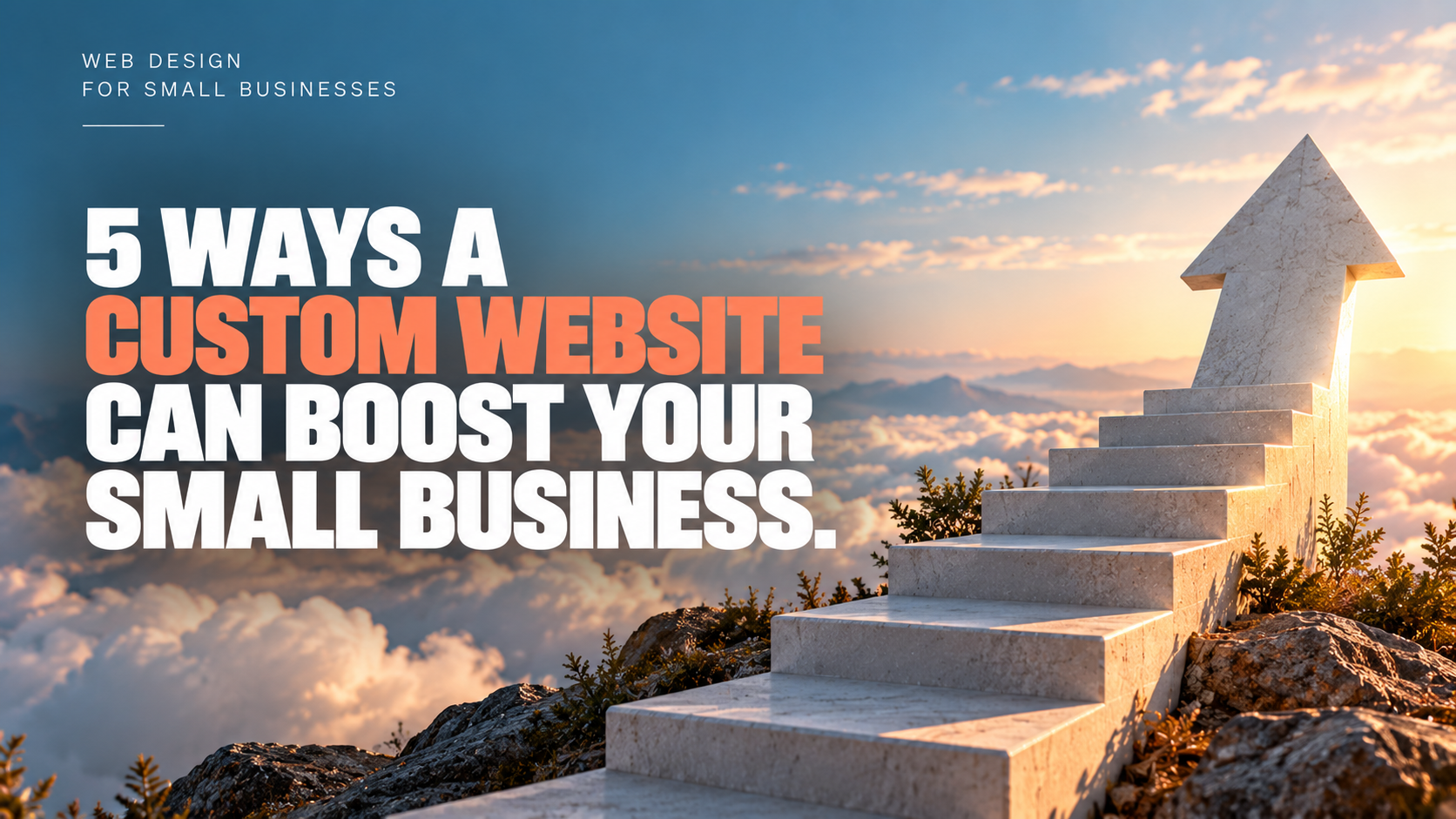 5 Ways a Custom Website Can Boost Your Small Business
