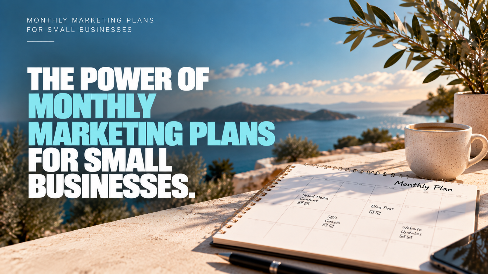 The Power of Monthly Marketing Plans for Small Businesses