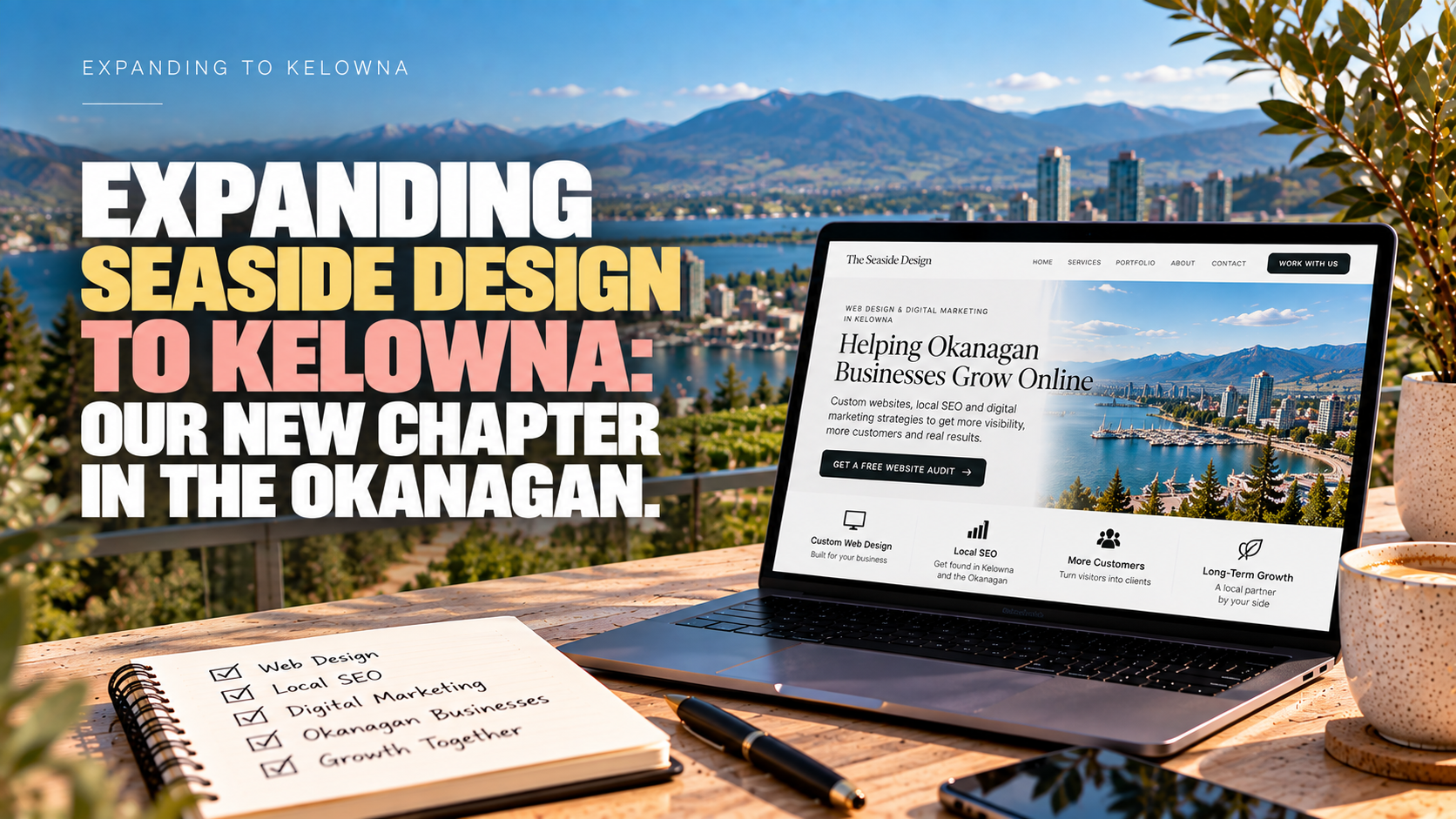 Expanding Seaside Design to Kelowna: Our New Chapter in the Okanagan