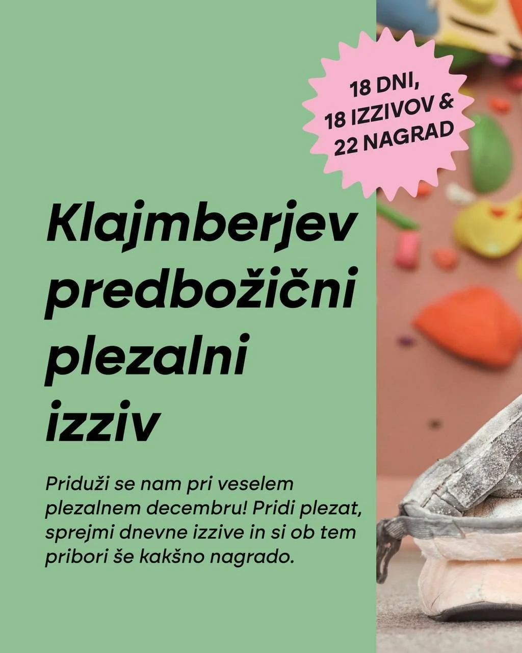 Letos bomo namesto čokoladic &scaron;teli vzpone! 📆🎄 Pridruži se nam na Klajmberjevem predbožičnem plezalnem izzivu! 🤘

Od 1. do 24. decembra te bo vsak delovni dan v Balvanko appu čakal svež balvanski izziv, pripravljen posebej za na&scaron; plez