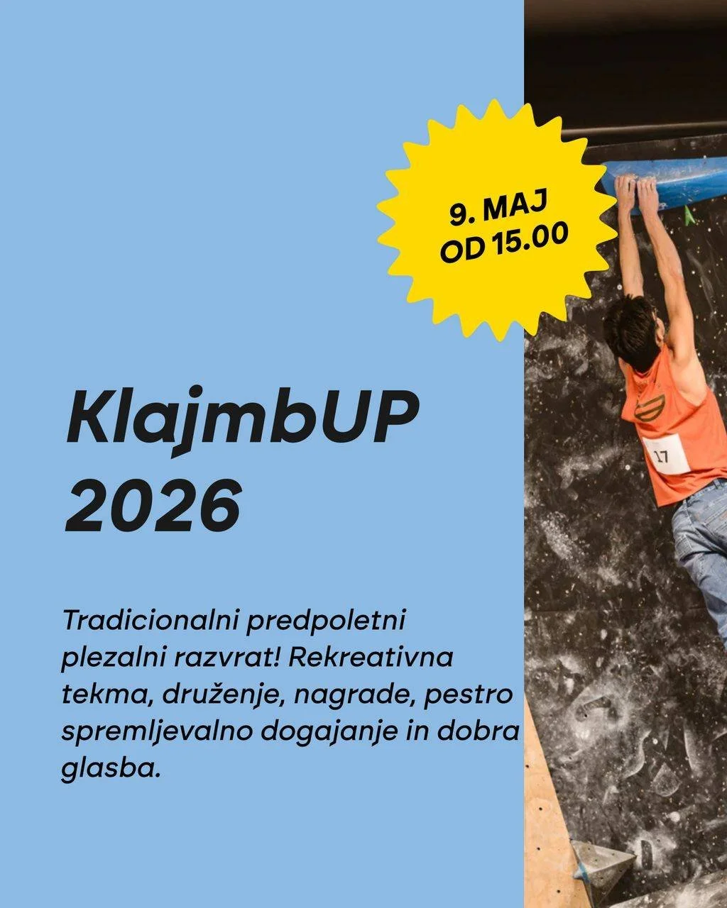 Preden za&scaron;tartamo v poletje, nas čaka &scaron;e tradicionalni KlajmbUP! 🚀

📆  Shrani v koledarčku: sobota, 9. maj, od 15. ure dalje! 

Bolj kot rekreativna tekma je to dober izgovor, da se ob plezanju, zastonj palačinkah in koktejlih ter dob