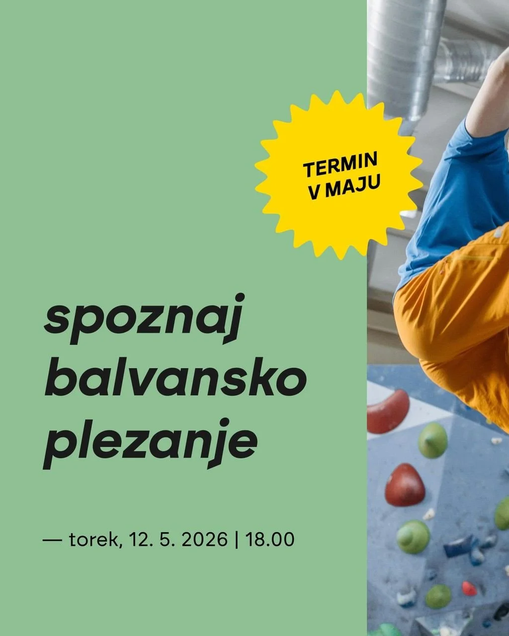 Pridi na Spoznaj balvansko plezanje &ndash; uvodni tečaj, kjer te v dveh urah popeljemo čisto od začetka do prvih samozavestnih gibov na steni. 😎

📅 torek, 12. maja ob 18.00 (obvezne prijave na info@klajmber.si) 

👉 za udeležbo ni potrebno predzna
