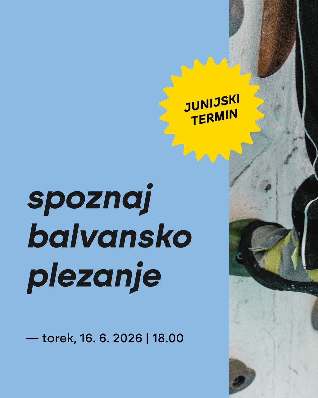 &Scaron;e zadnjič pred poletjem! ☀ Uvodni tečaj Spoznaj balvansko plezanje se bo odvijal v torek, 16. junija ob 18. uri. 🧗

Na 2-urnem tečaju boste spoznali osnovne tehnike balvanskega plezanja, se spoznali z varnostjo med plezanjem in pravili v cen