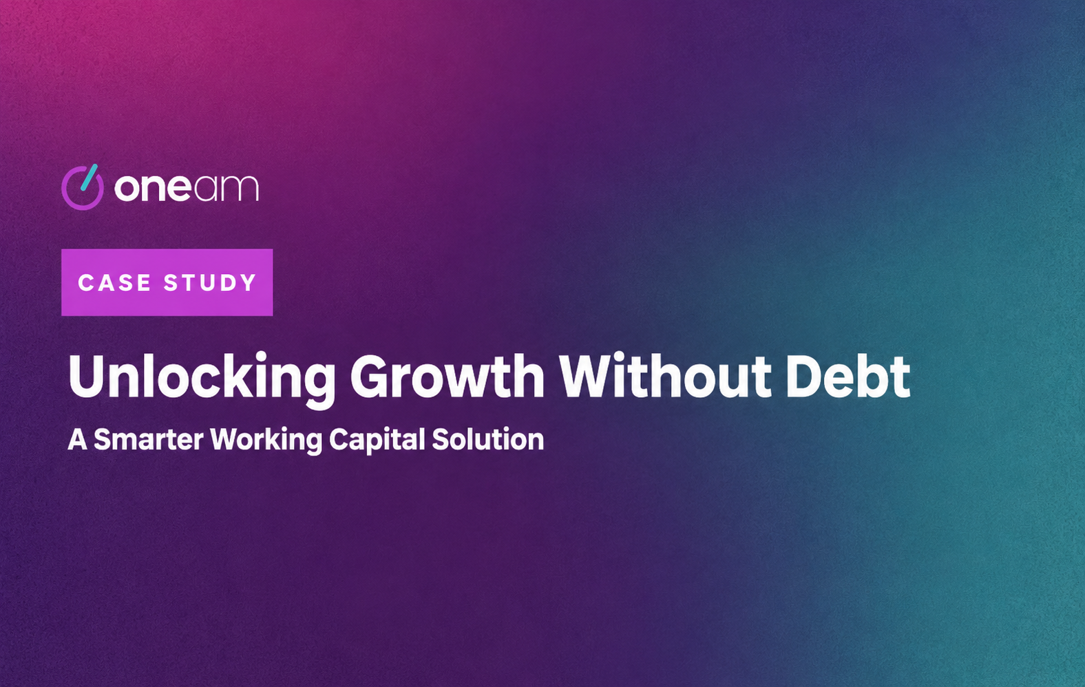 Case Study: Unlocking Growth Without Debt – A Smarter Working Capital Solution