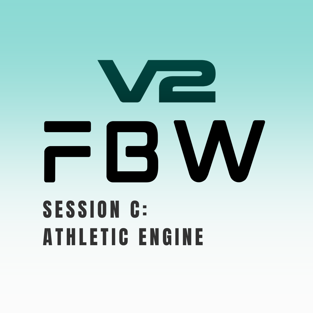 FBW - SESSION C: ATHLETIC ENGINE