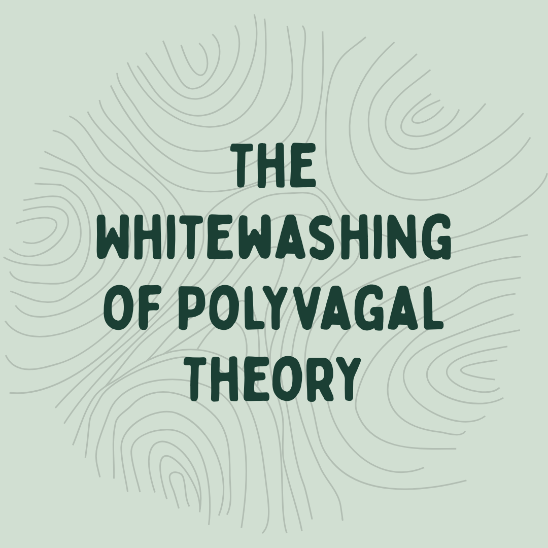 The Whitewashing of Polyvagal Theory
