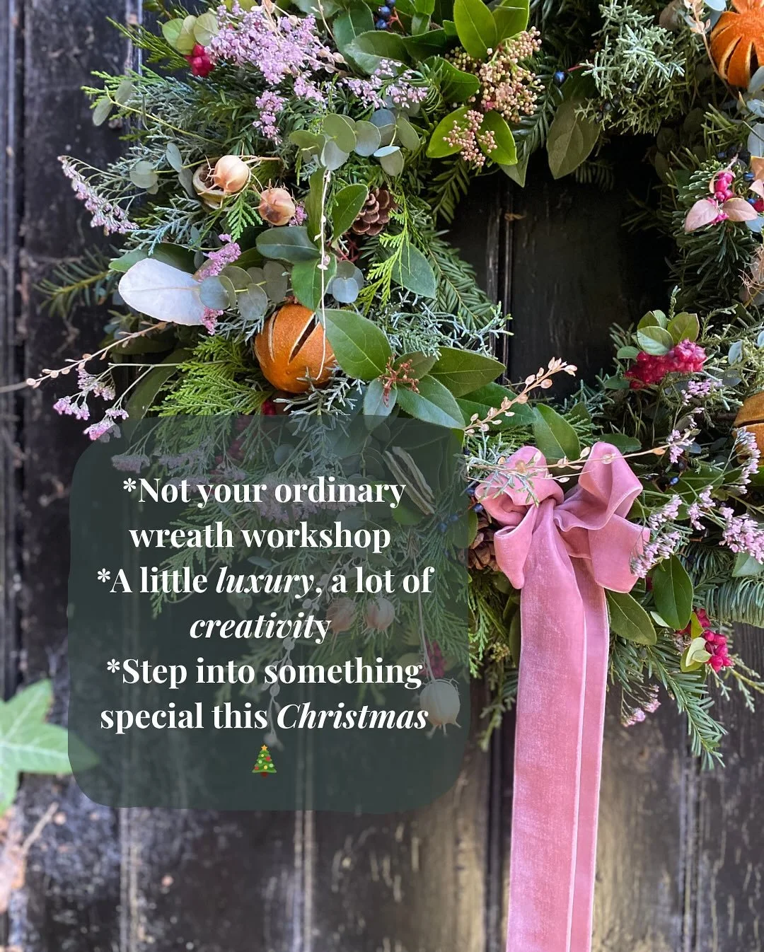 Christmas Wreath Workshops 2025 ✨

Take a little time for you this festive season, slow down, unwind, and create something truly beautiful. 🌿
Join me for a couple of cosy, creative hours filled with festive scents, laughter and a touch of luxury.

?