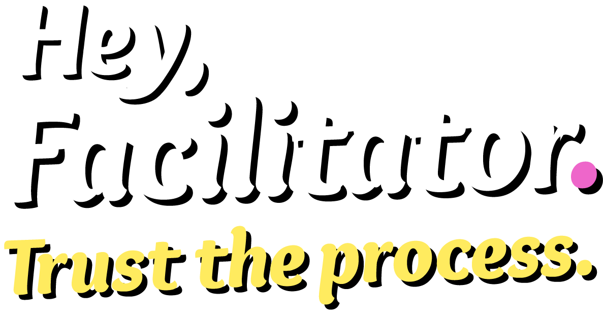 Hey, Facilitator