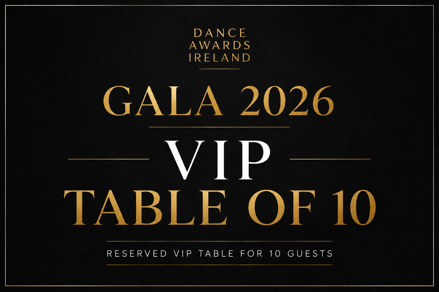 DANCE AWARDS IRELAND GALA 2026 – VIP TABLE OF 10