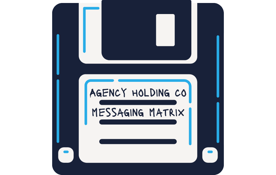 Illustration of a floppy disk labeled "Agency Holding Co Messaging Matrix."