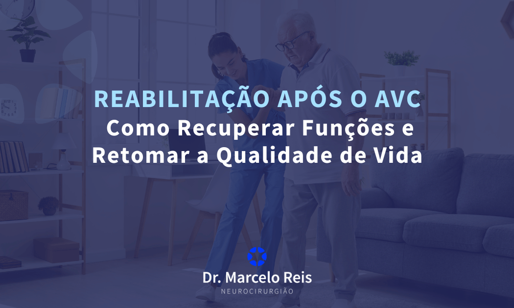 Reabilitação Após o AVC: Como Recuperar Funções e Retomar a Qualidade de Vida