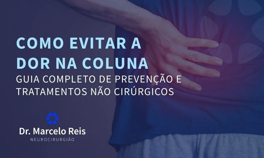 Como Evitar a Dor na Coluna: Guia Completo de Prevenção e Tratamentos Não Cirúrgicos