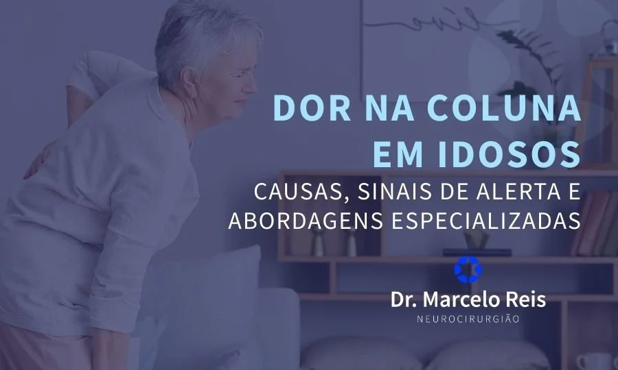 Dor na Coluna em Idosos: Causas, Sinais de Alerta e Abordagens Especializadas