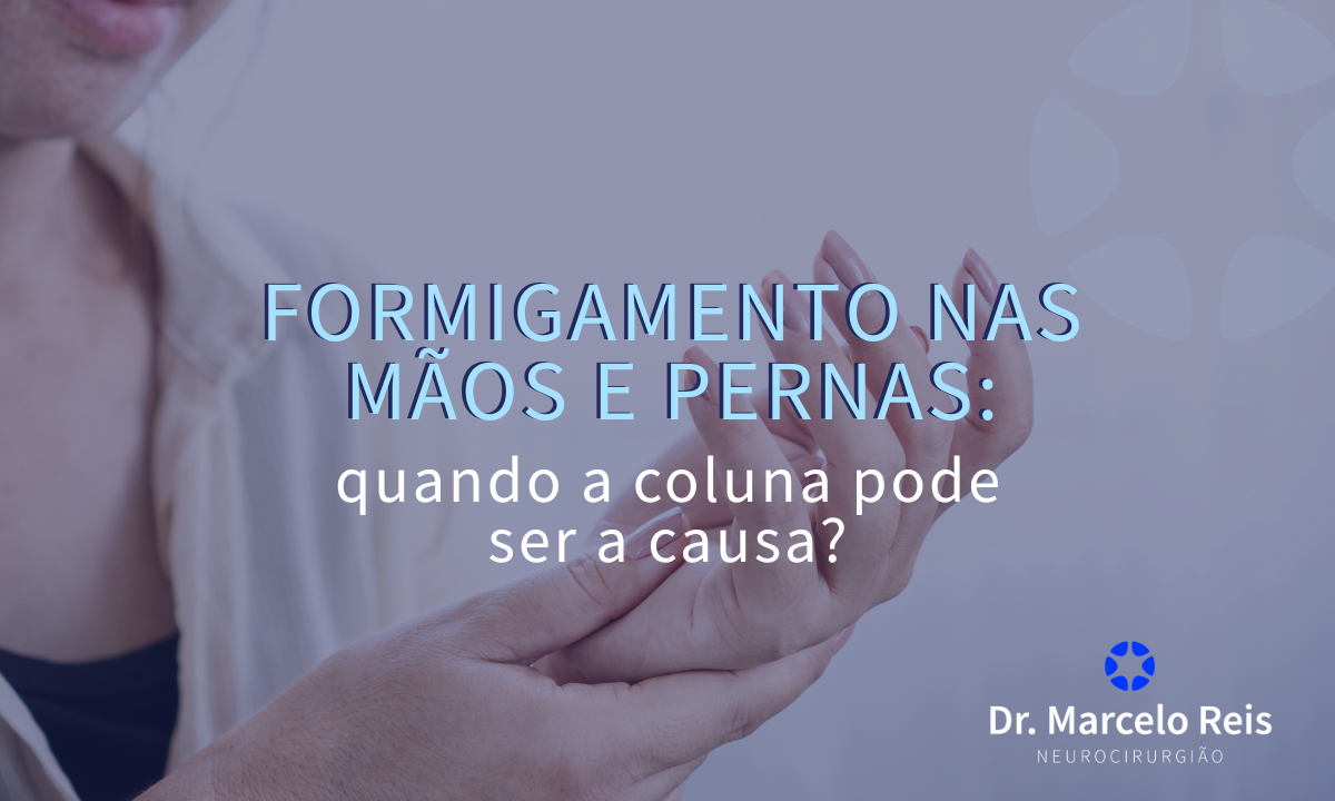 Formigamento nas mãos e pernas: quando a coluna pode ser a causa?