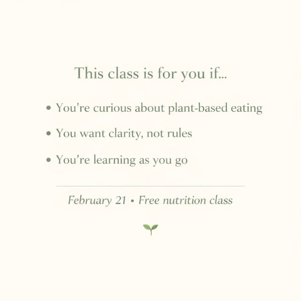 If this sounds like you, you&rsquo;re not behind, you&rsquo;re right on time.

Vegan January often sparks curiosity, questions, and a desire for something more balanced and sustainable. This free nutrition class is a space to learn, reflect, and feel