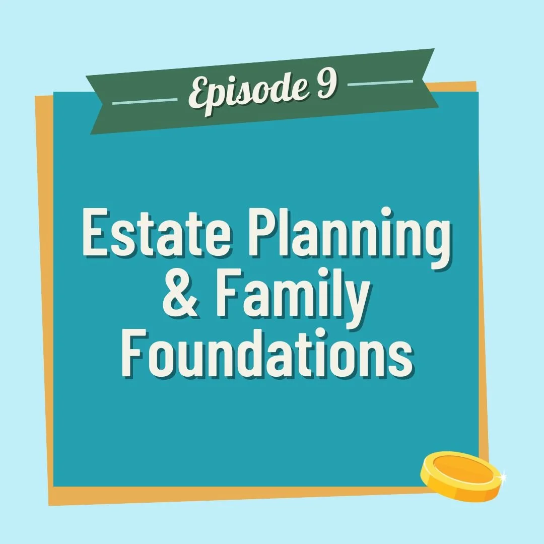 Estate Planning & Family Foundations: Building Your Legacy