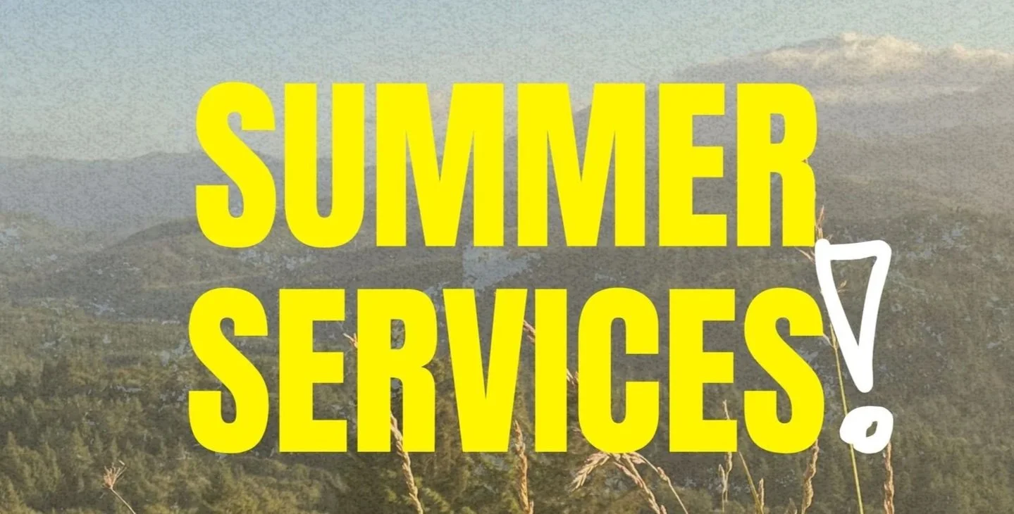 Summer Services Start: 9am and 10:30am