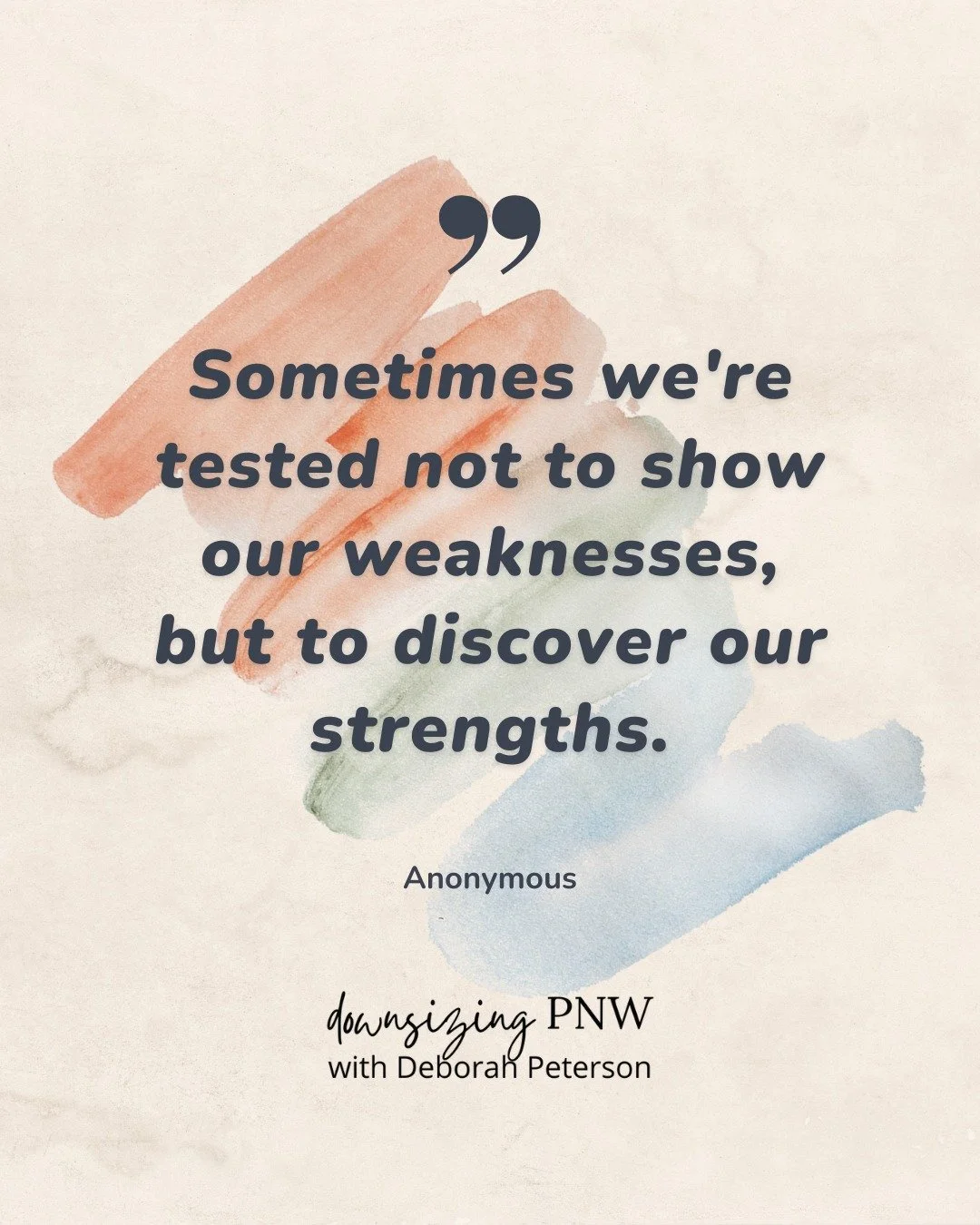 &quot;Sometimes we're tested not to show our weaknesses, but to discover our strengths.&quot; - Anonymous 
.
.
.
.
#DeborahPeterson #DownsizingPNW #Downsizing #RealEstate #eXpRealty #BothellRealEstate #PositiveQuotes #InspirationalQuotes #Motivationa