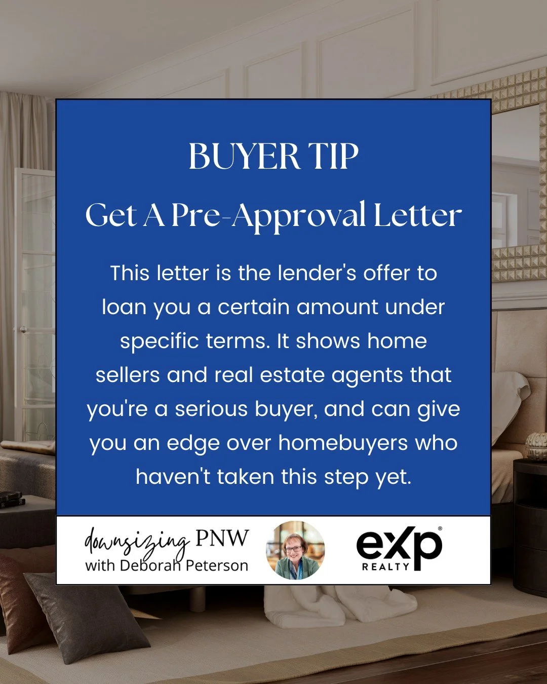 Buyer Tip - March

Get A Pre-Approval Letter 
This letter is the lender's offer to loan you a certain amount under specific terms. It shows home sellers and real estate agents that you're a serious buyer, and can give you an edge over homebuyers who 