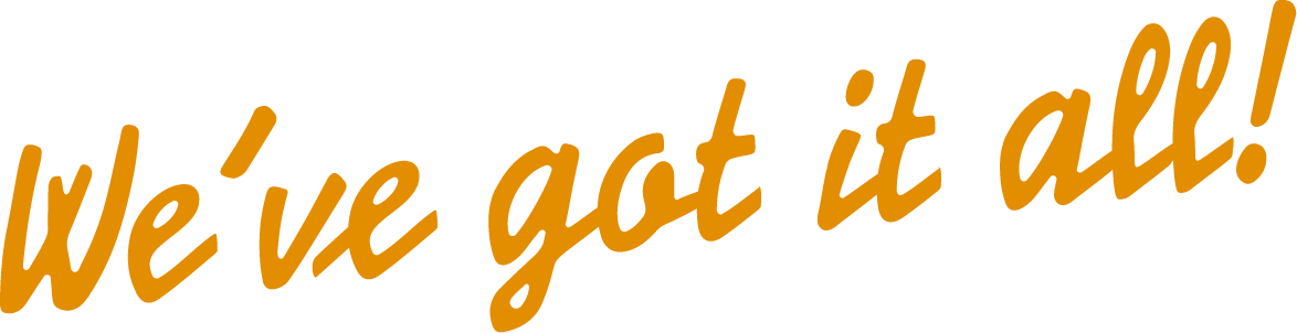 Text that reads "we've got it all!" in brown cursive font.