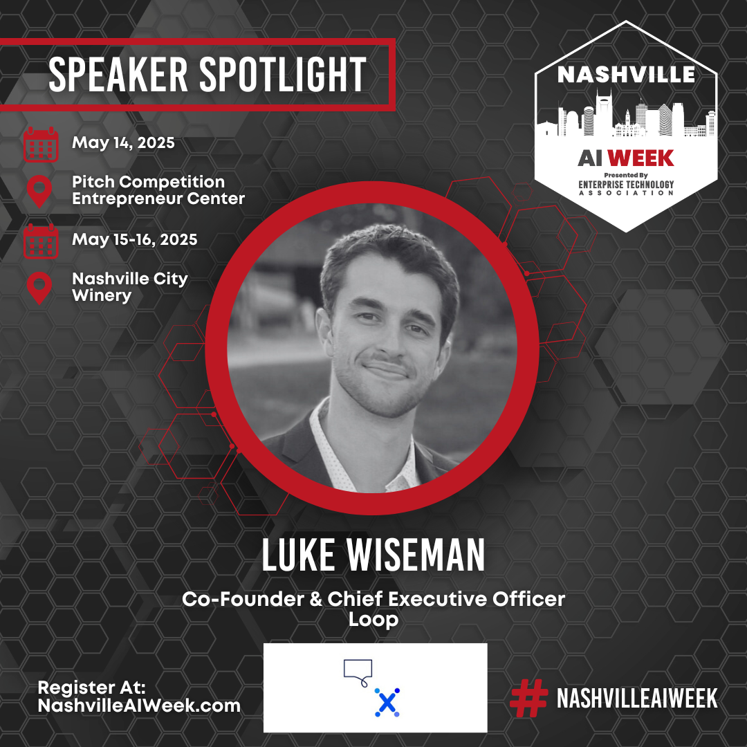 Black and white promotional image for Nashville AI Week highlighting a speaker. Shows event details: May 14, 2025, Pitch Competition at Entrepreneur Center; May 15-16, 2025, at Nashville City Winery. Includes a hexagonal pattern background and headshot of a person named Luke Wiseman, Co-Founder and CEO of Loop. Register at NashvilleAIWeek.com.