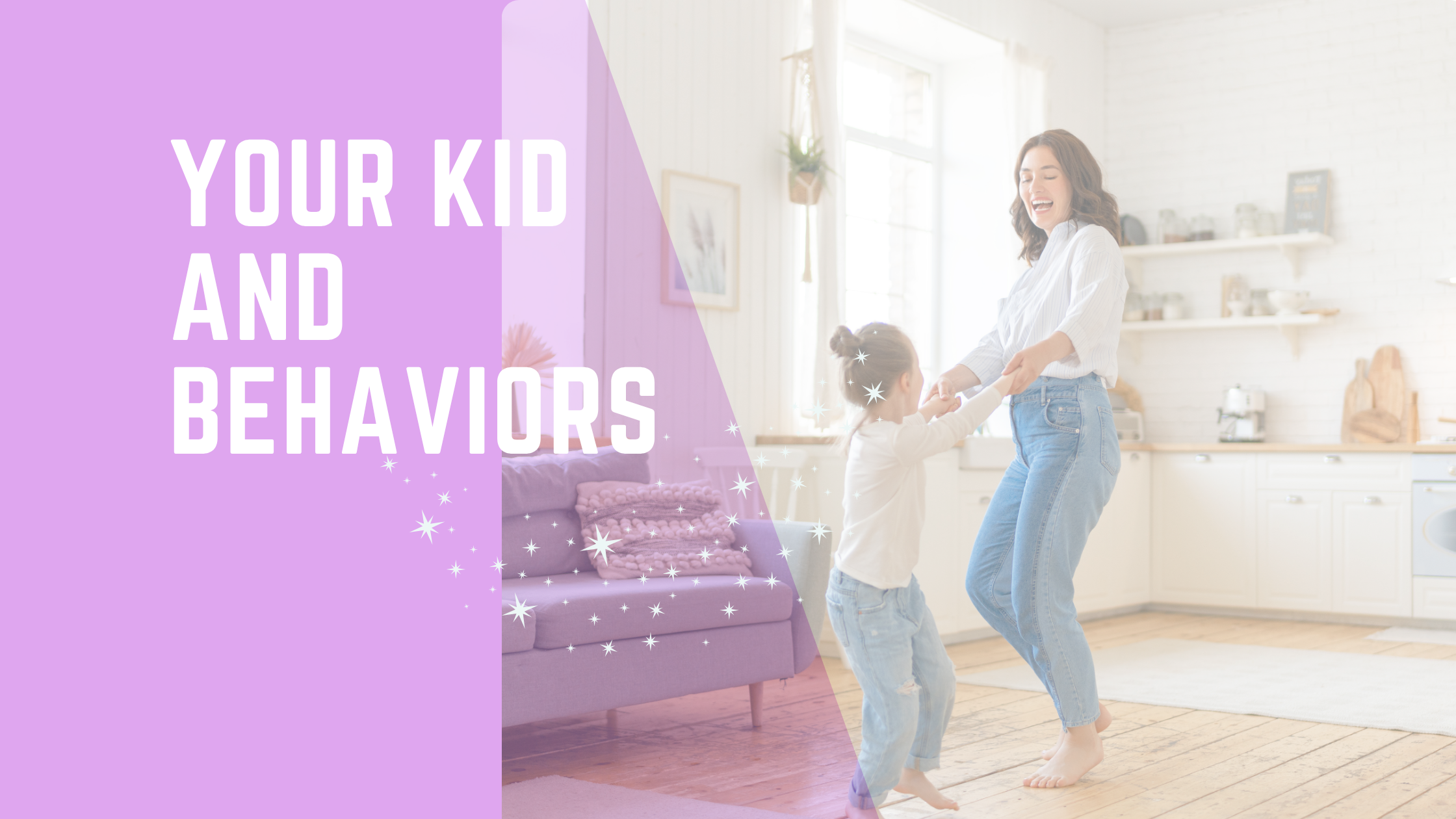 Your kid and behaviors