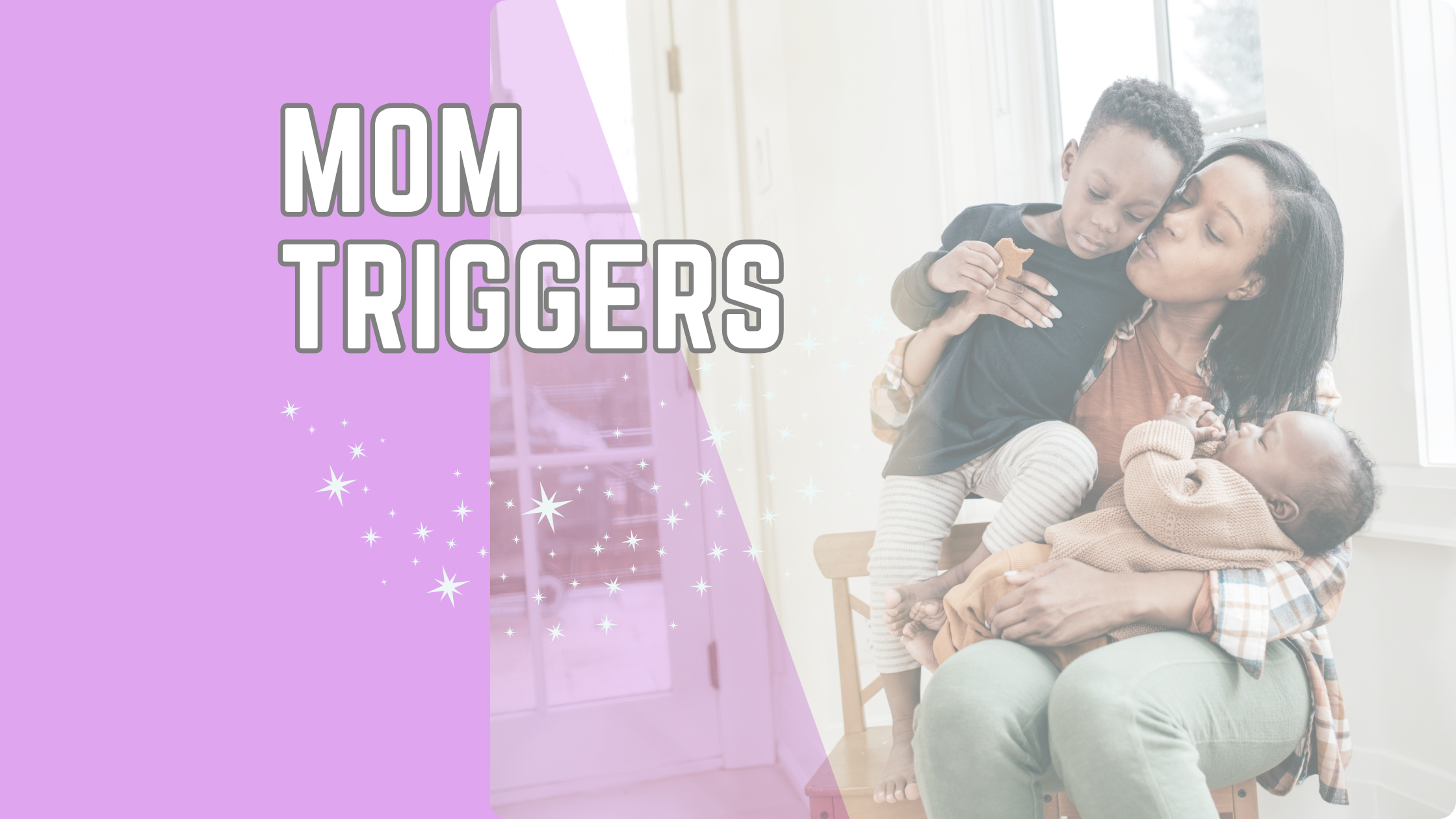 Mom Triggers