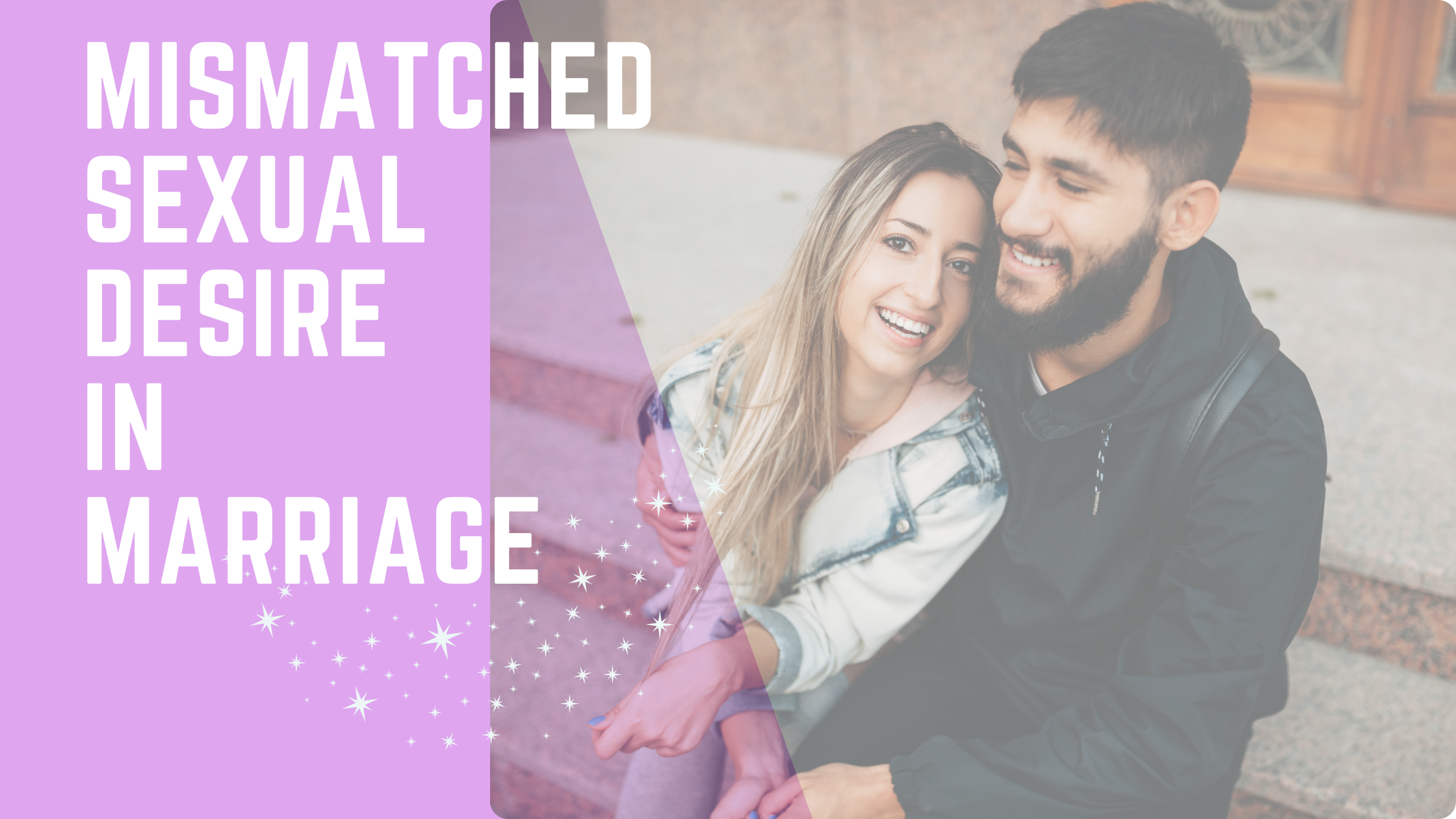 When He Wants More Sex: Bridging the Emotional and Physical Intimacy Gap in Marriage