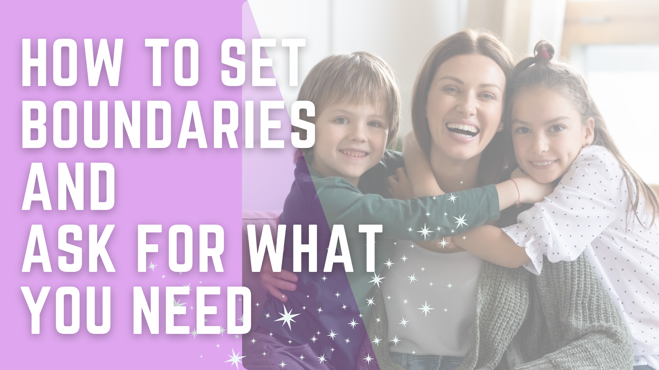 How to Set Boundaries and Ask for What You Need (With Less Guilt)