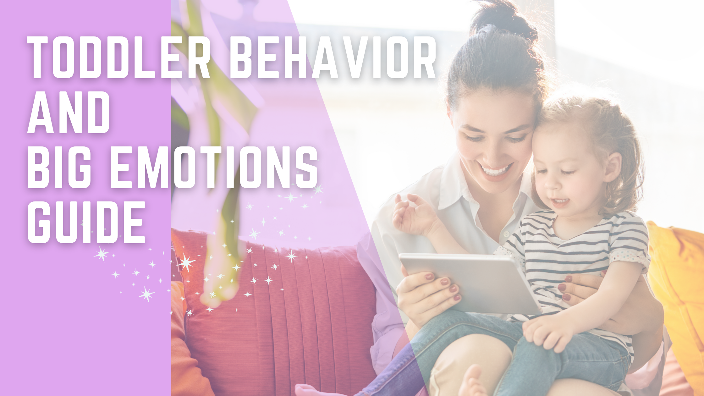 Toddler Behavior and Big Emotions: A Mom-to-Mom Guide to What Actually Helps
