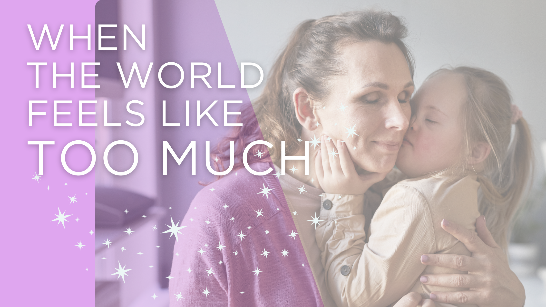 When the World Feels Like Too Much