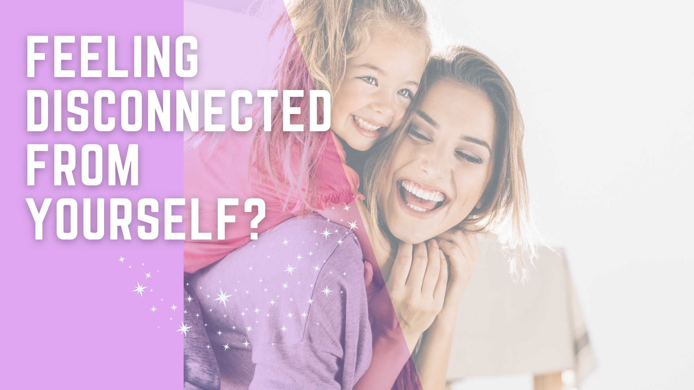 Why So Many Moms Feel Disconnected From Themselves