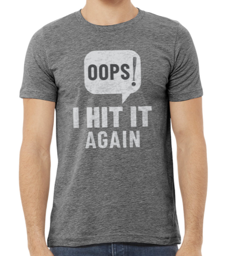 Oops, I hit it again Tee