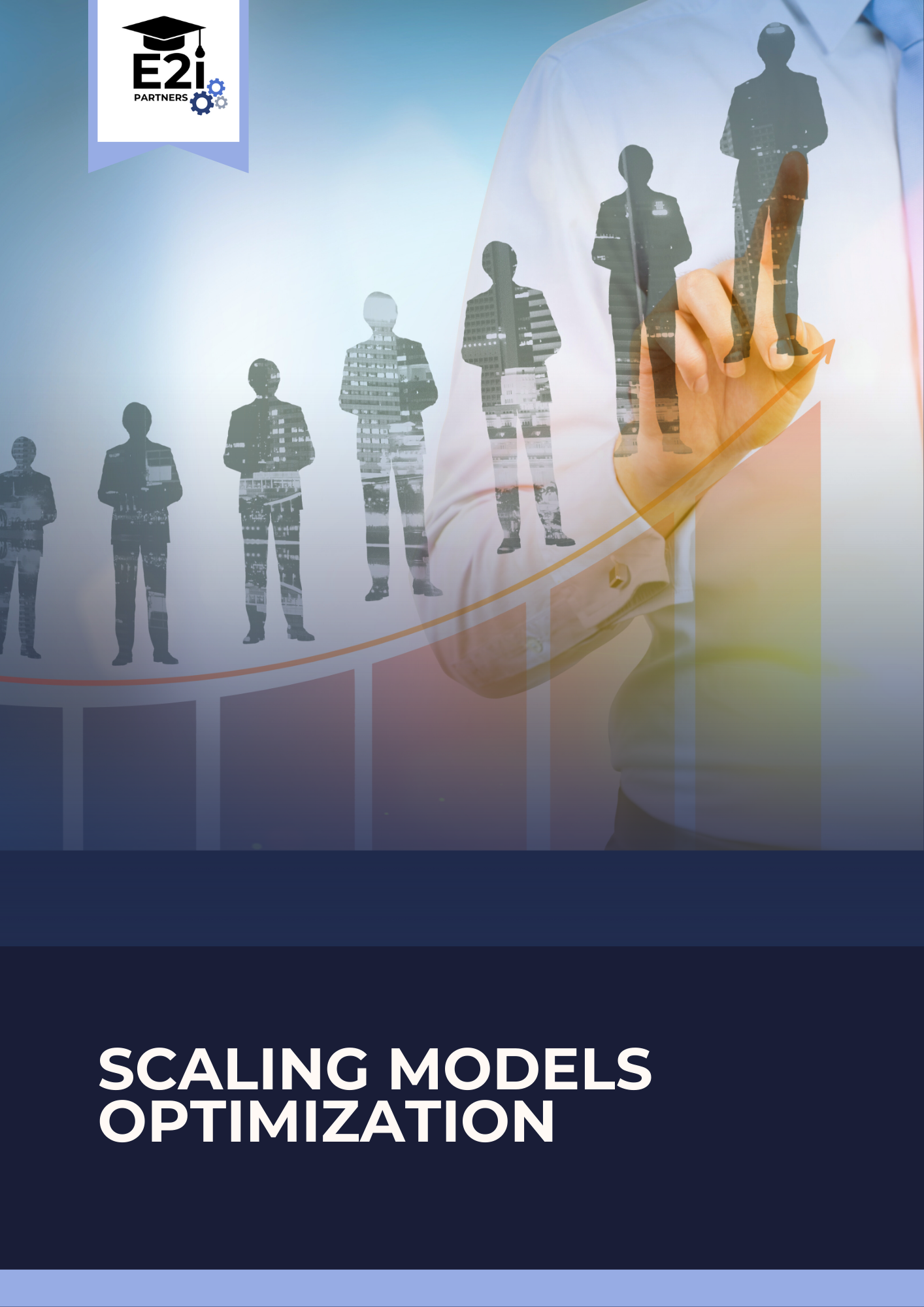 A person in a business shirt drawing an upward arrow on a transparent overlay. Behind the overlay, there are silhouettes of businesspeople arranged in a growth pattern from left to right. The top left corner features a logo for 'E21 Partners.' The text at the bottom reads 'Scaling Models Optimization.'