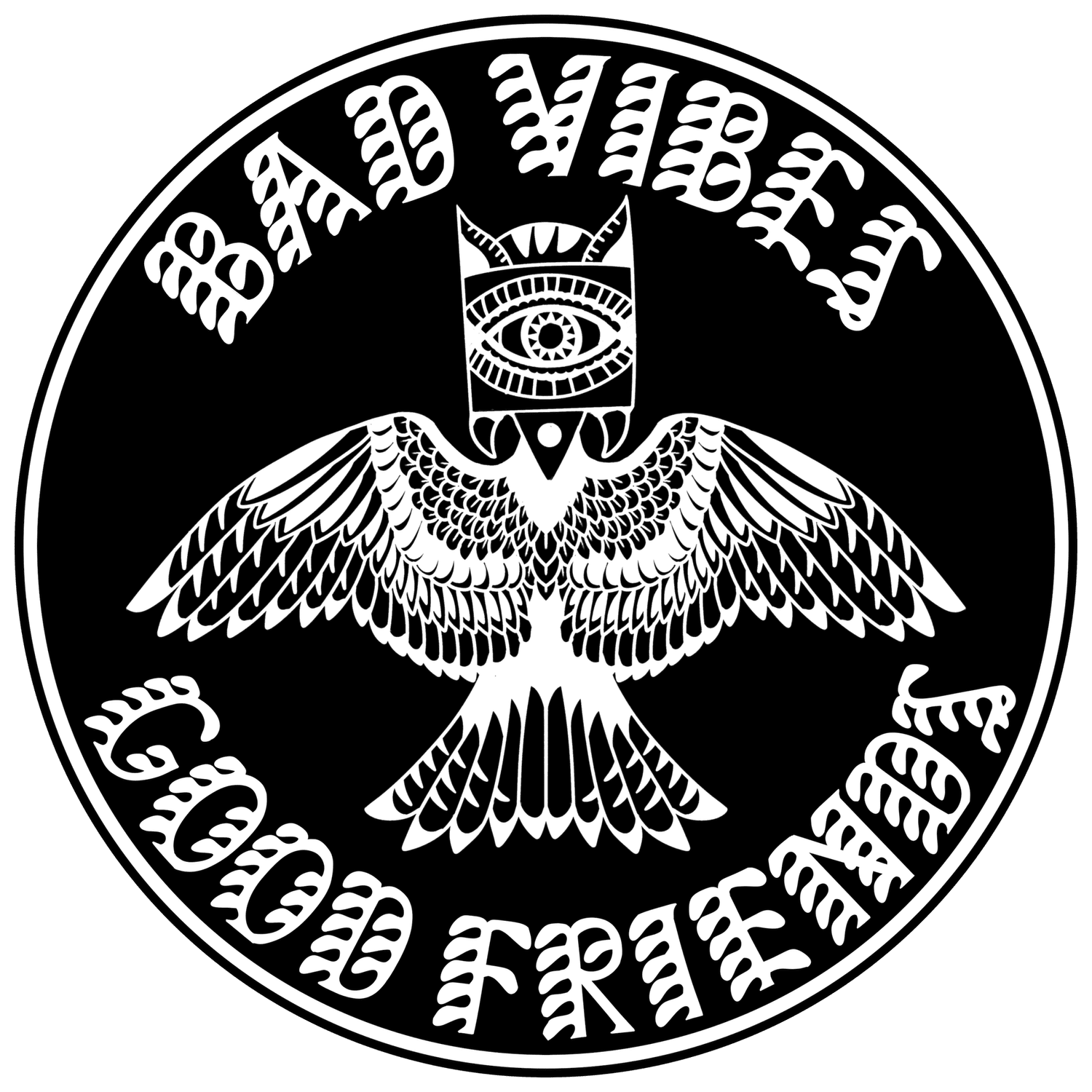 BAD VIBES GOOD FRIENDS 
