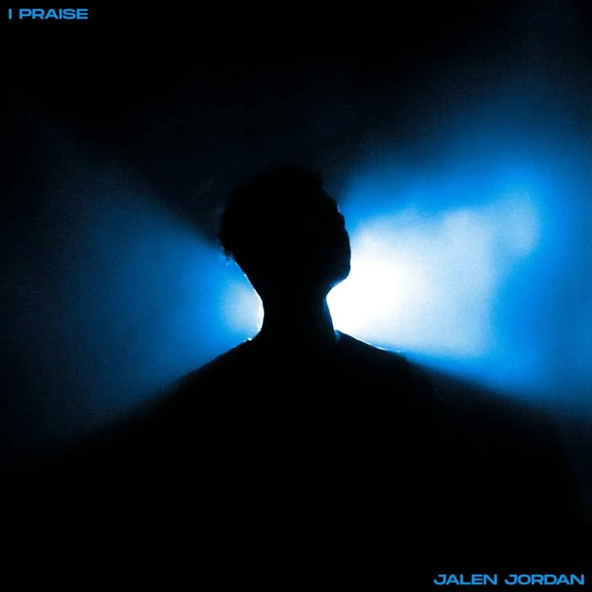 Silhouette of a person against a blue backlight, with the words 'I PRAISE' in the top left corner and 'JALEN JORDAN' in the bottom right corner.