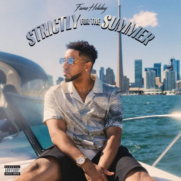 Fame Holiday wearing sunglasses and a patterned shirt sits on a boat with a city skyline and the CN Tower in the background, with text overlay reading Strictly for the Summer, cover art.