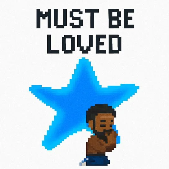 Pixel art design with the phrase "Must Be Loved" above a blue star and a pixelated character with dark skin and black hair.