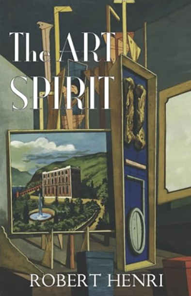 The Art Spirit by Robert Henri