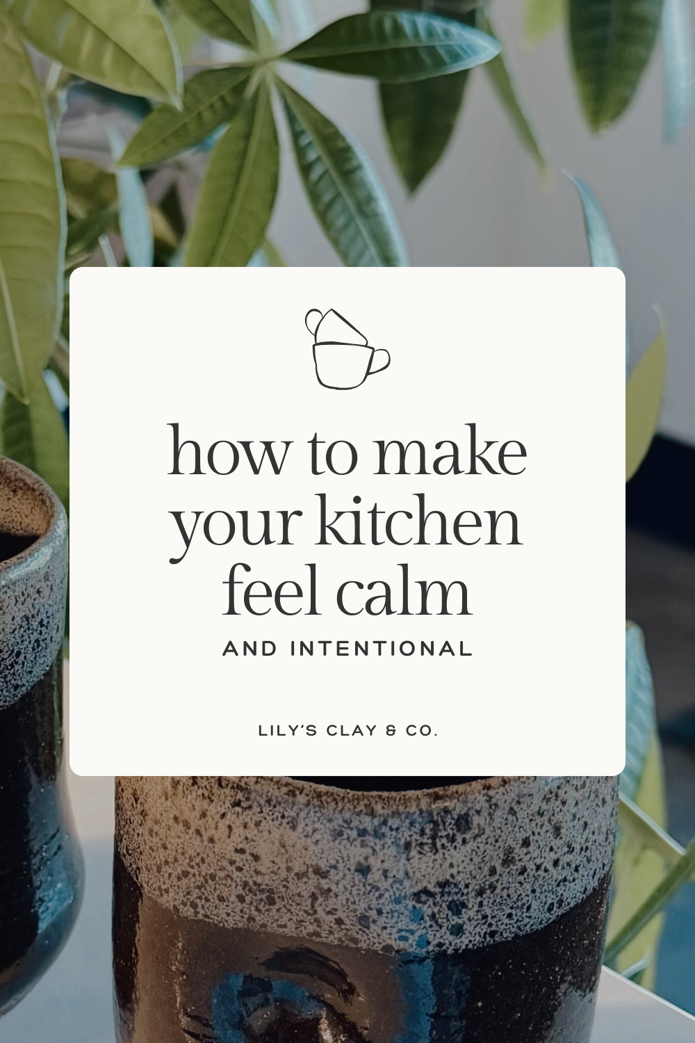 How to Make Your Kitchen Feel Like a Calm, Intentional Space