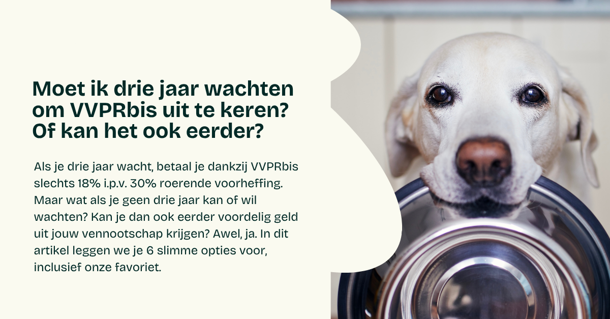 Moet ik drie jaar wachten om VVPRbis uit te keren? Of kan het ook eerder?