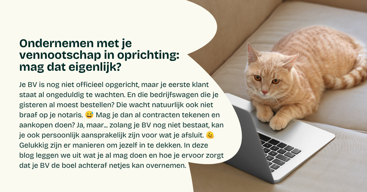 Ondernemen met je vennootschap in oprichting: mag dat eigenlijk?
