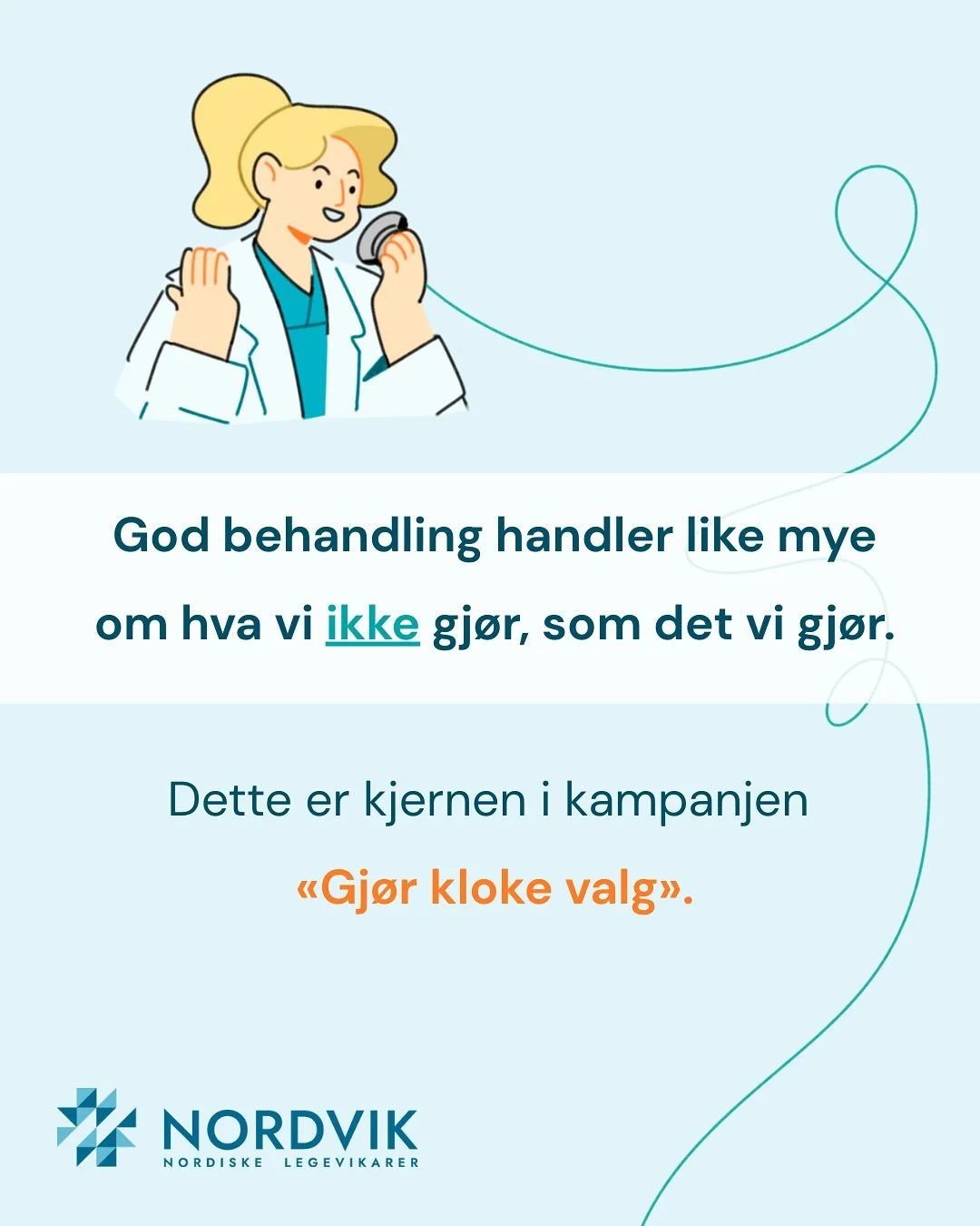 I norsk helsevesen er &laquo;Gj&oslash;r kloke valg&raquo; en nasjonal kampanje som hjelper helsepersonell med &aring; reflektere over behandlingen som utf&oslash;res. Den handler ikke om &aring; gj&oslash;re mindre, men om &aring; gj&oslash;re det s