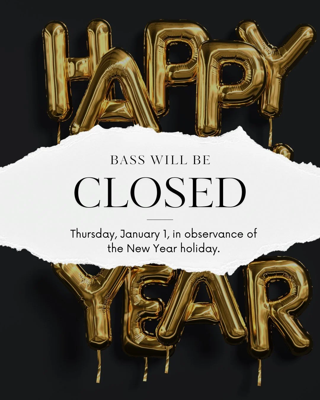 Please note that Bass will be closed on Thursday, January 1, in observance of the New Year holiday.

We will resume normal business operations on Friday, January 2.
 
Thank you, as always, for your partnership. We wish you a happy and healthy New Yea