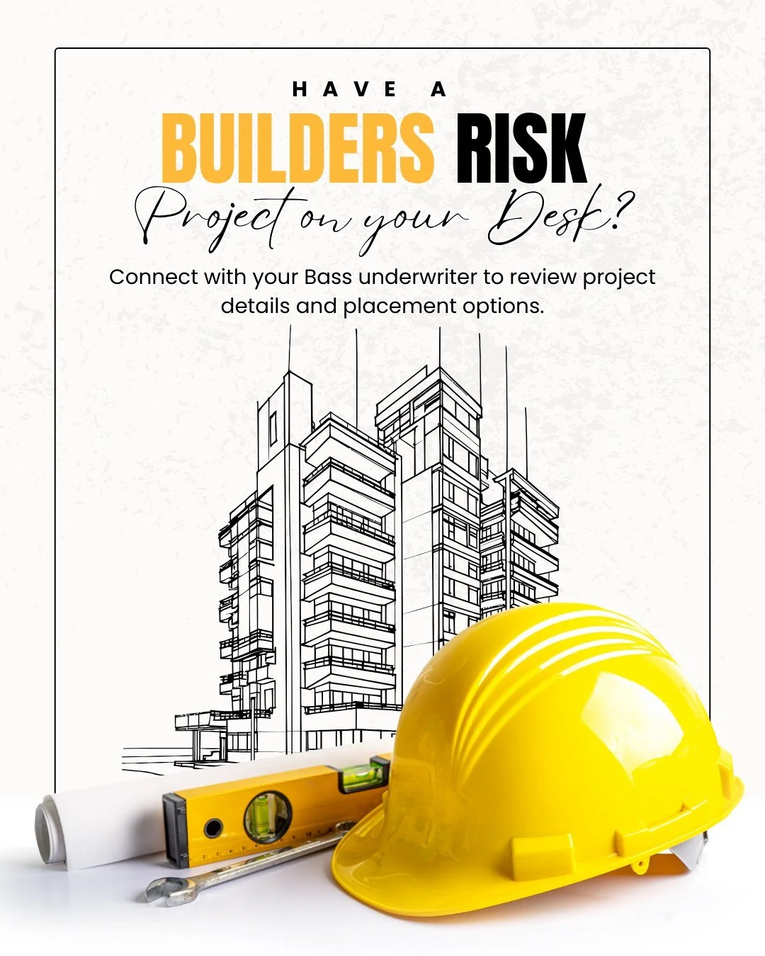 Builder&rsquo;s Risk solutions are available through Bass for a wide range of construction types and project scopes.

From ground-up builds to eligible renovations, our team helps agents navigate underwriting considerations and identify the right pla