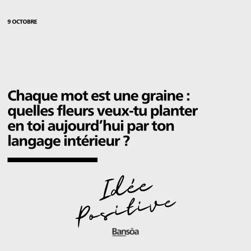 Et bonne journée !
Chaque mot est une graine :
quelles fleurs veux-tu planter en toi aujourd’hui par ton langage intérieur ?
#accompagnement #coaching #préparationmentale #santémentale #penséepositive