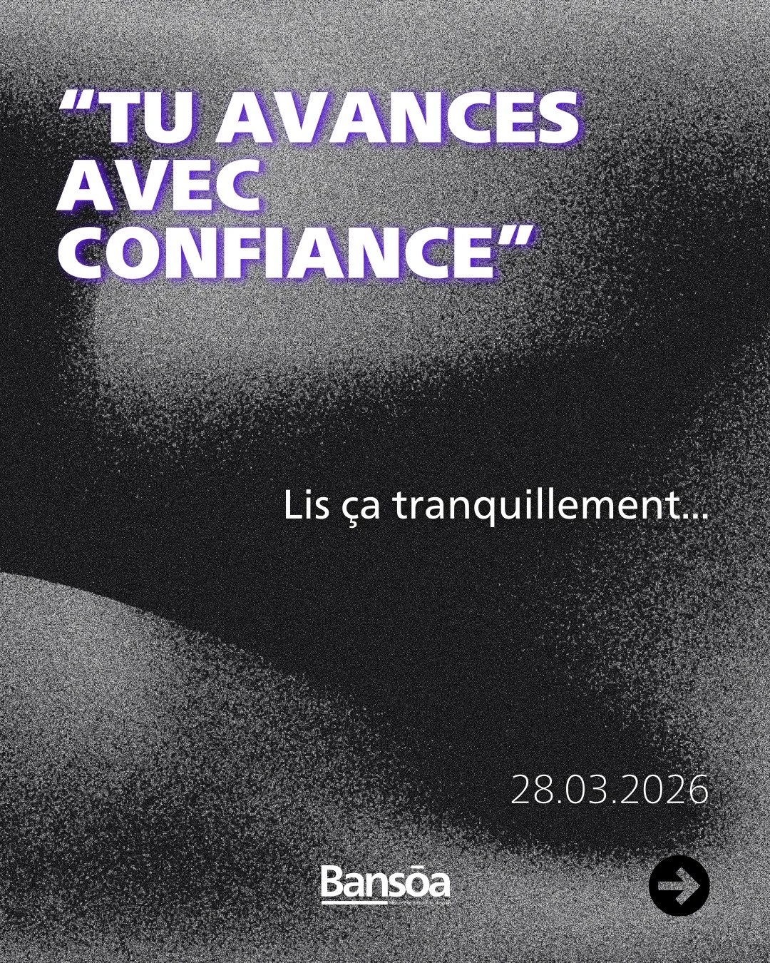 &ldquo;Tu avances avec confiance&rdquo;

La confiance se nourrit lentement, de constance et d&rsquo;exp&eacute;rience.
Chaque action r&eacute;p&eacute;t&eacute;e, chaque d&eacute;cision prise malgr&eacute; le doute, renforce cette force int&eacute;ri
