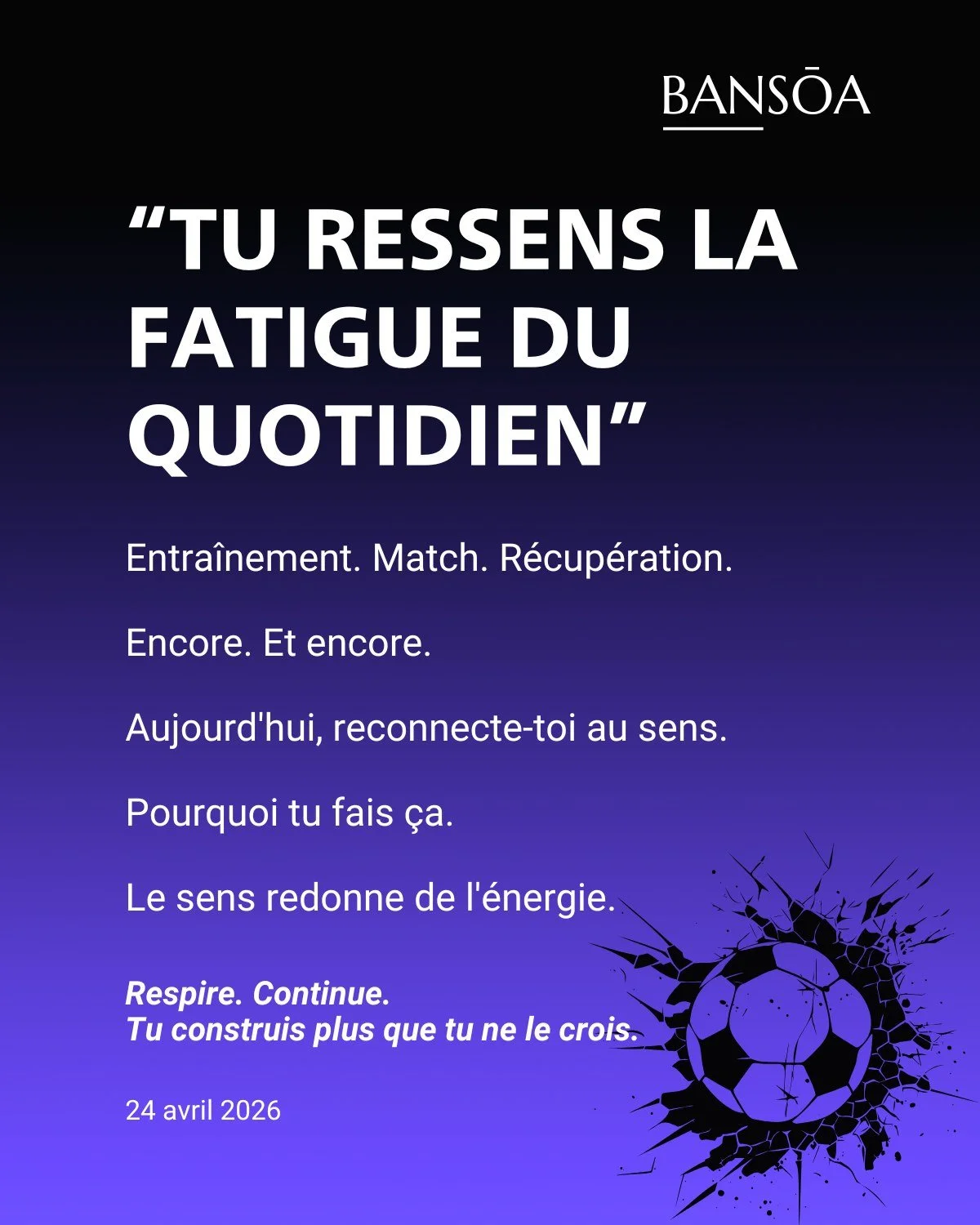 &ldquo;Tu ressens la fatigue du quotidien&rdquo;

Entra&icirc;nement.
Match.
R&eacute;cup&eacute;ration.

Encore.

Et encore.

Aujourd&rsquo;hui, reconnecte-toi au sens.

Pourquoi tu fais &ccedil;a.

Le sens redonne de l&rsquo;&eacute;nergie.

Respir