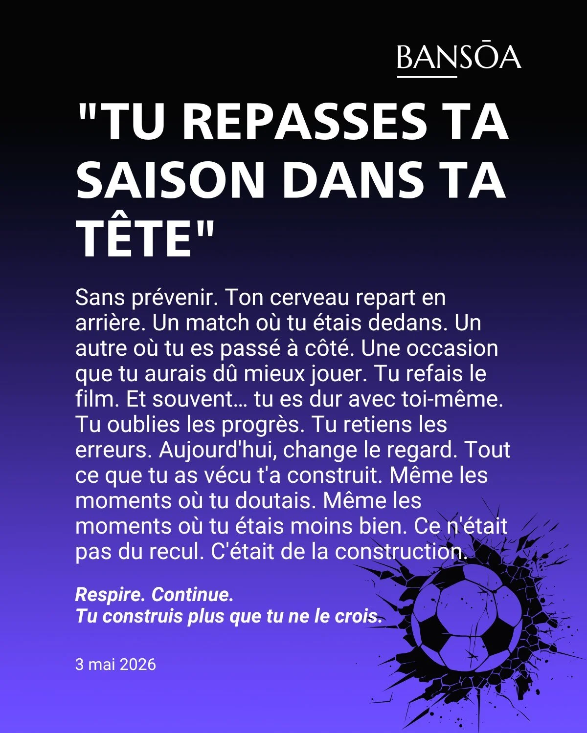 &ldquo;Tu repasses ta saison dans ta t&ecirc;te&rdquo;

Sans pr&eacute;venir.

Ton cerveau repart en arri&egrave;re.

Un match o&ugrave; tu &eacute;tais dedans.
Un autre o&ugrave; tu es pass&eacute; &agrave; c&ocirc;t&eacute;.
Une occasion que tu aur